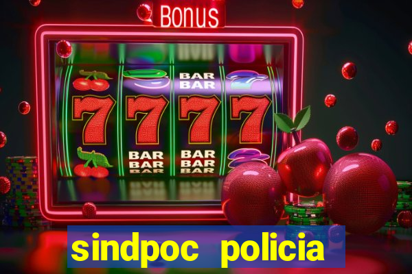 sindpoc policia civil bahia